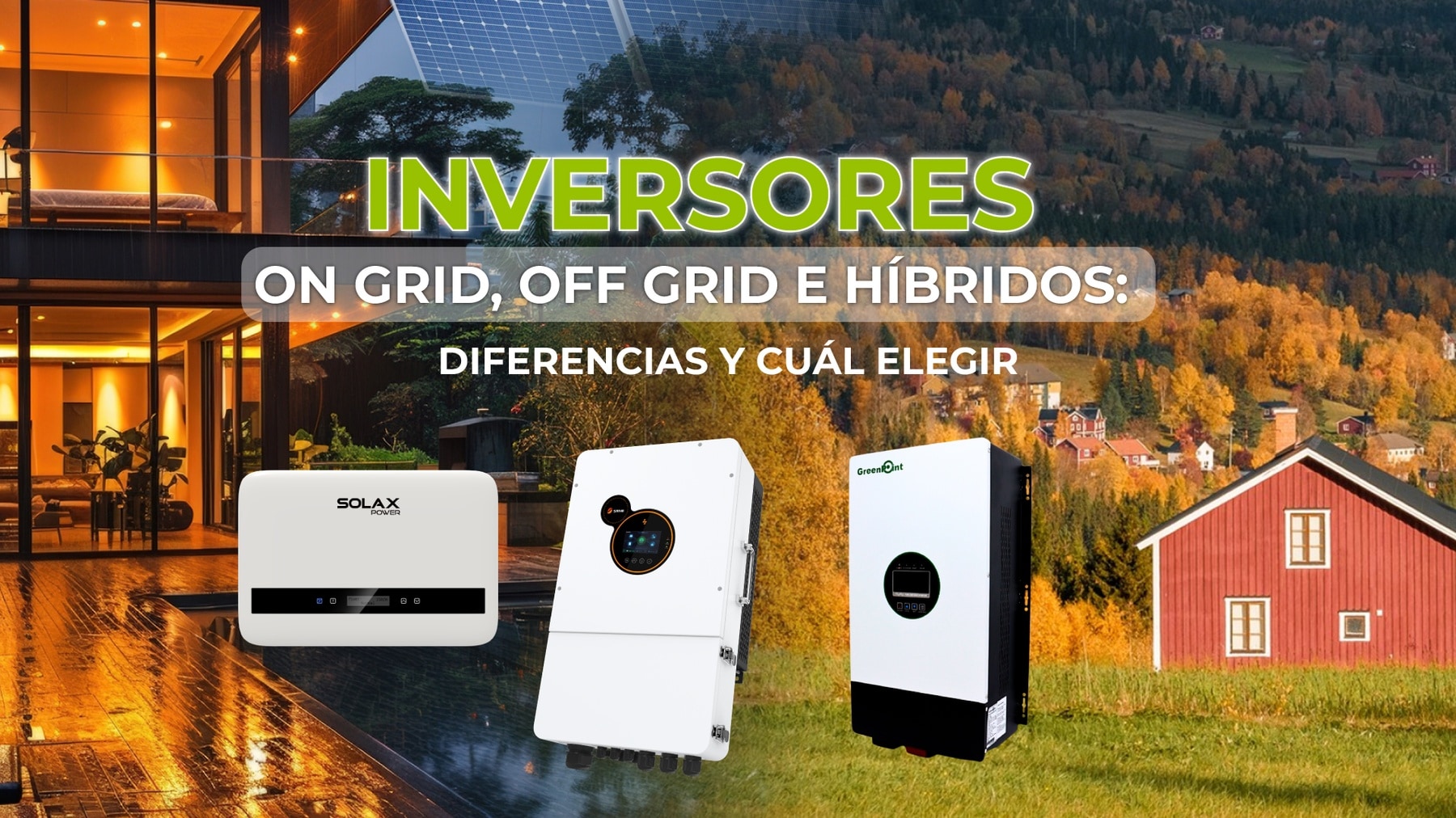 Inversores on grid, off grid e híbridos: diferencias y cuál elegir
