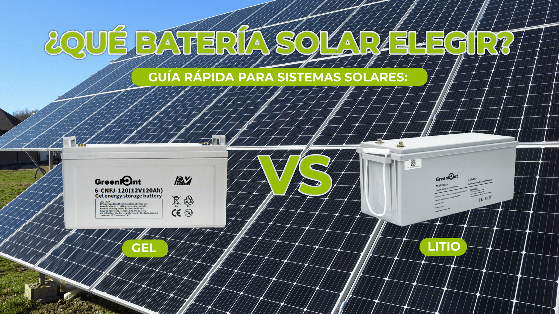 ¿Qué batería solar elegir? Guía rápida para sistemas solares: Gel vs Litio